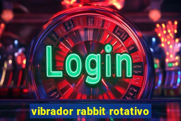 vibrador rabbit rotativo